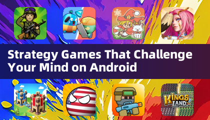 Strategy Games That Challenge Your Mind on Android