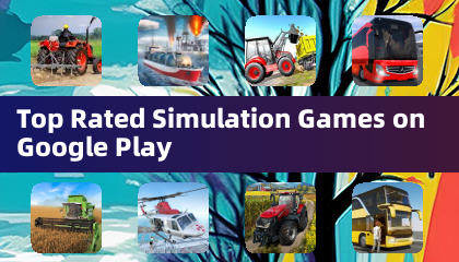 Top Rated Simulation Games on Google Play