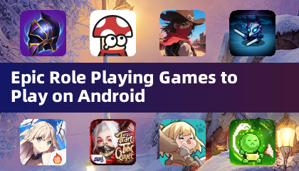 Epic Role Playing Games to Play on Android