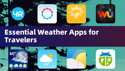 Essential Weather Apps for Travelers