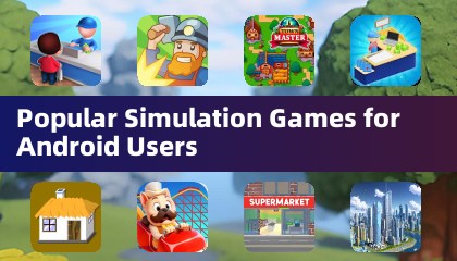 Popular Simulation Games for Android Users