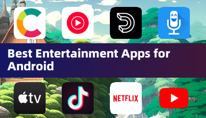 Best Entertainment Apps for Android