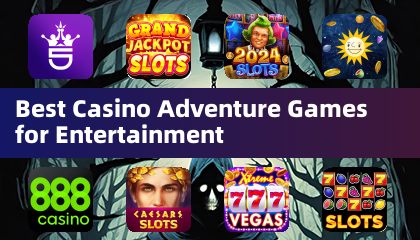 Best Casino Adventure Games for Entertainment