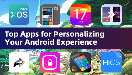Top Apps for Personalizing Your Android Experience