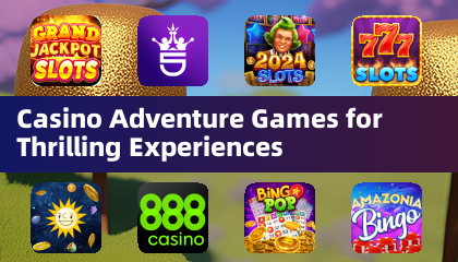 Casino Adventure Games for Thrilling Experiences