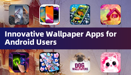 Innovative Wallpaper Apps for Android Users