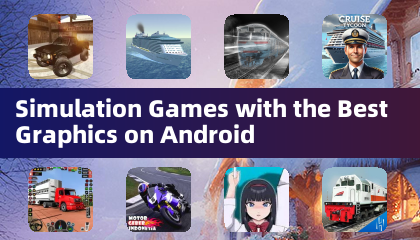 Simulation Games with the Best Graphics on Android