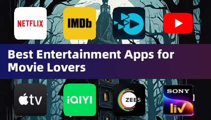 Best Entertainment Apps for Movie Lovers