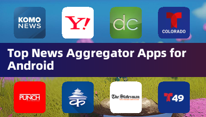 Top News Aggregator Apps for Android