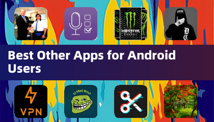 Best Other Apps for Android Users